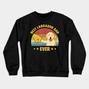 Best Labrador Retriever Dad Ever Vintage Lab Dad Design Crewneck Sweatshirt